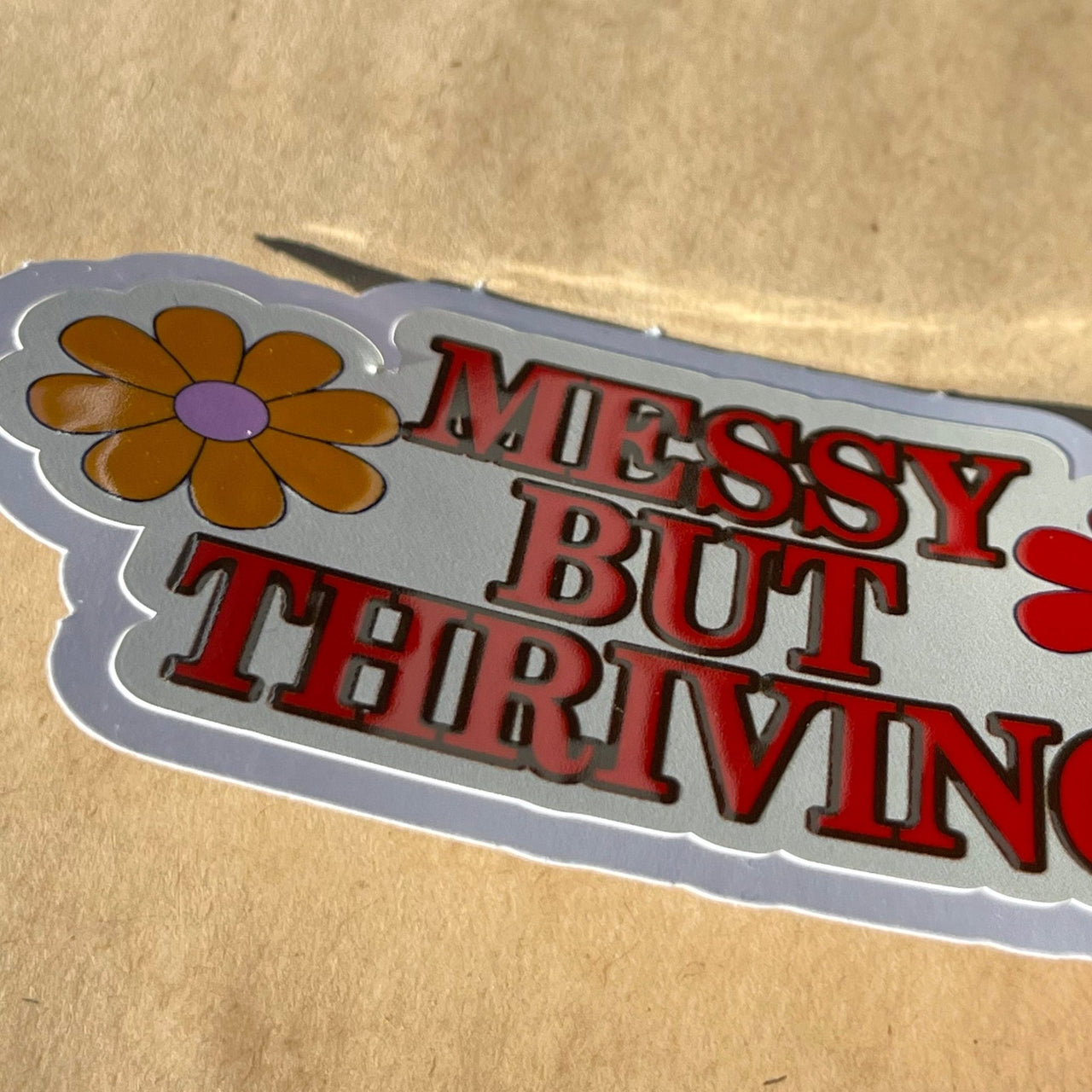 Messy but Thriving - Raised Sticker - DecalFreakz